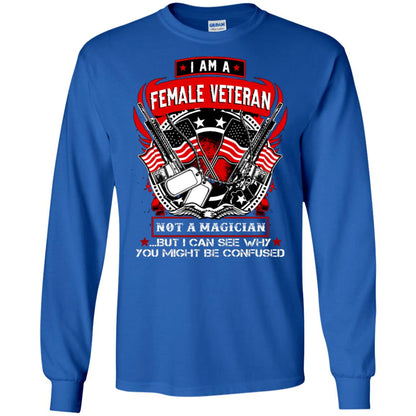 I Am A Female Veteran Not A Magician But I Can See Why You Might Be Confused Shirt Royal