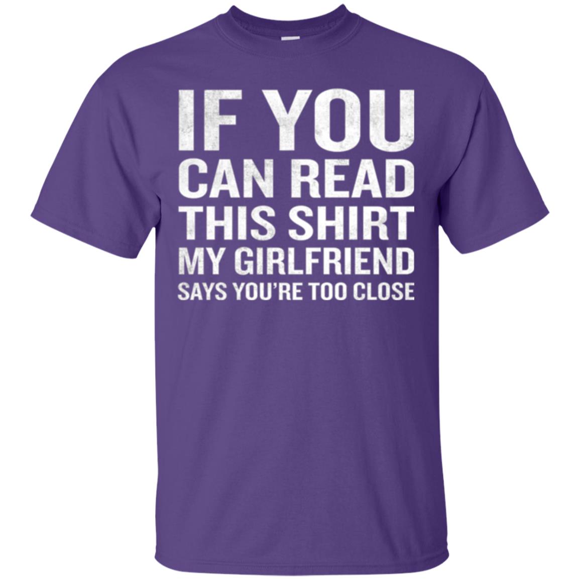 If You Can Read This My Girlfriend Says Too Close T-shirt Purple
