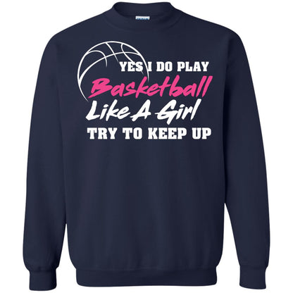 Basketball Lover T-shirt Yes I Do Play Basketball Like A Girl Try To Keep Up Navy