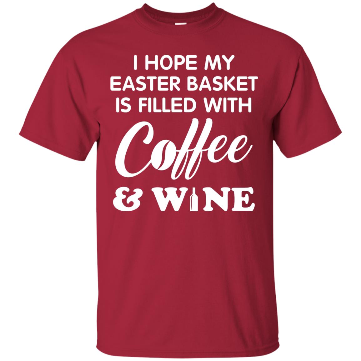 I Hope My Easter Basket Is Filled With Coffee And Wine Gift Shirt For Easter Holiday Cardinal