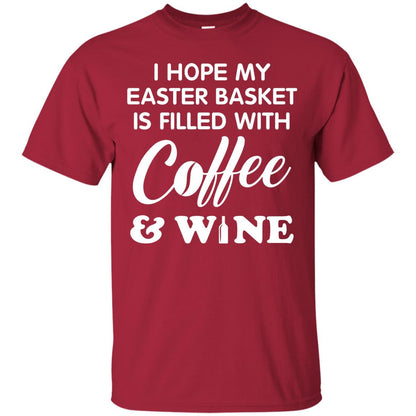 I Hope My Easter Basket Is Filled With Coffee And Wine Gift Shirt For Easter Holiday Cardinal