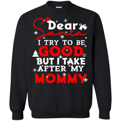 Dear Santa I Try To Be Good But I Take After My Mommy Ugly Christmas Family Matching Shirt Black