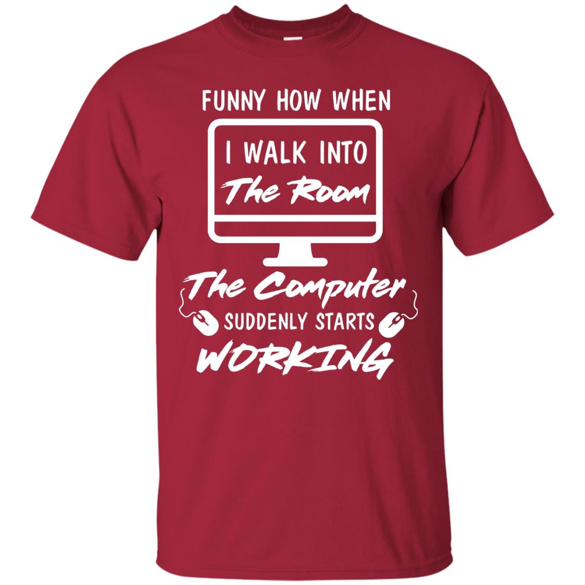 The Computer Suddenly Starts Working Information Technology T-shirt Cardinal