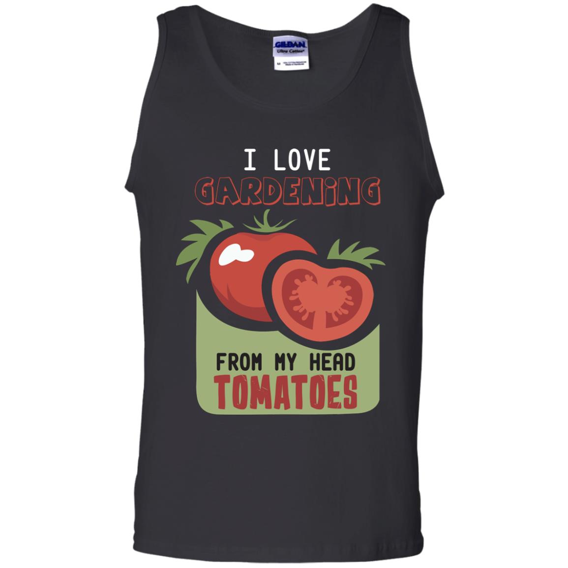 I Love Gardening From My Head Tomatoes Tomatoes Lovers ShirtG220 Gildan 100% Cotton Tank Top