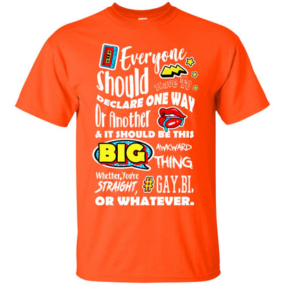 Everyone Should Have To Declare One Way Or Another & It Should Be This Big Awkward Thing Whether You're Straight Gay Bi Or Whatever Orange