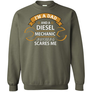 I_m A Dad And A Diesel Mechanic Nothing Scares Me Daddy T-shirtG180 Gildan Crewneck Pullover Sweatshirt 8 oz.
