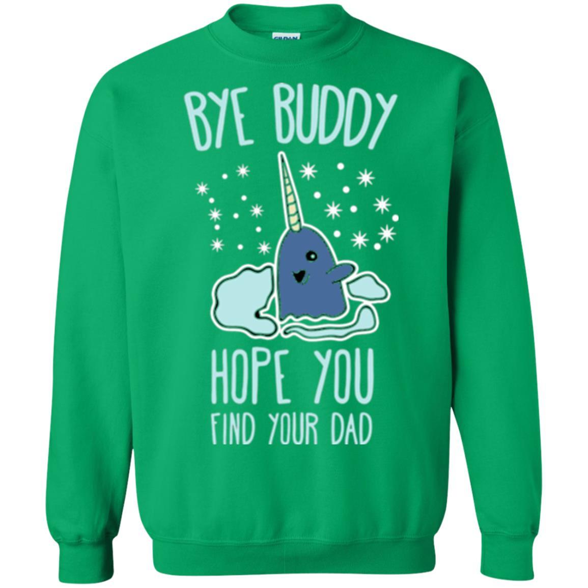 Family T-shirt Bye Buddy Hope You Find Your Dad Irish Green