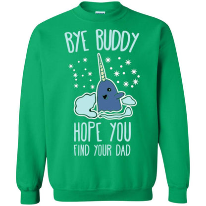Family T-shirt Bye Buddy Hope You Find Your Dad Irish Green
