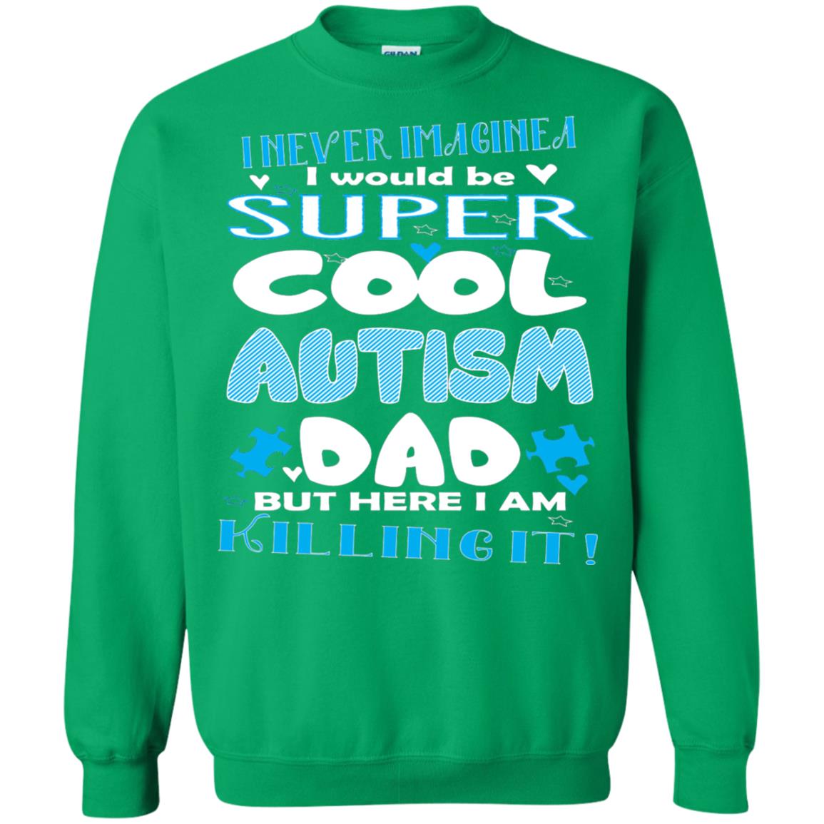 Autism Awareness Shirts I Wuold Be Super Cool Autism Dad Irish Green