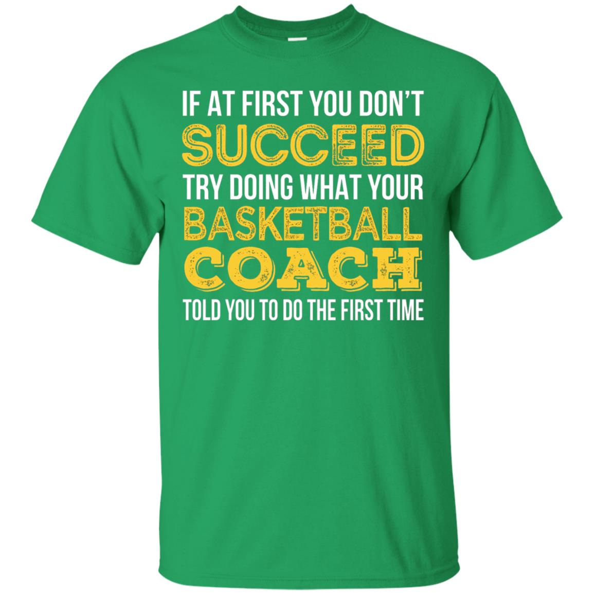 If At First You Dont Succeed Try Doing What Your Basketball Coach Told You To Do The Frist Time Irish Green