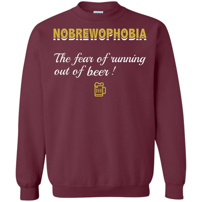 Nobrewophobia The Fear Of Running Out Of Beer Shirt Maroon