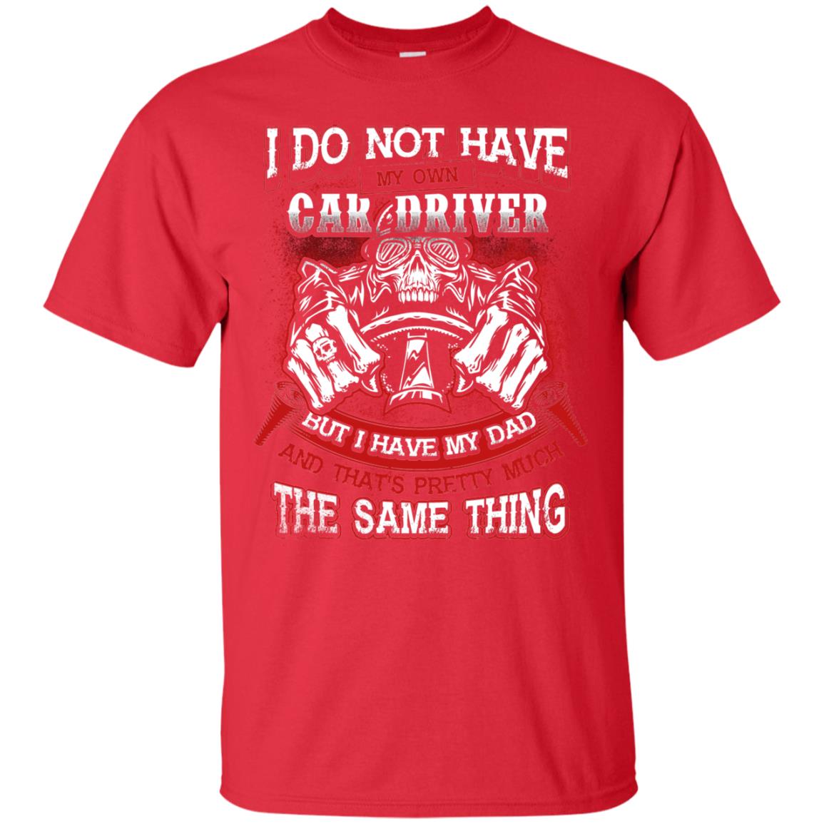 But I Have My Dad And Thats Pretty Much The Same Thing Family Shirt Red
