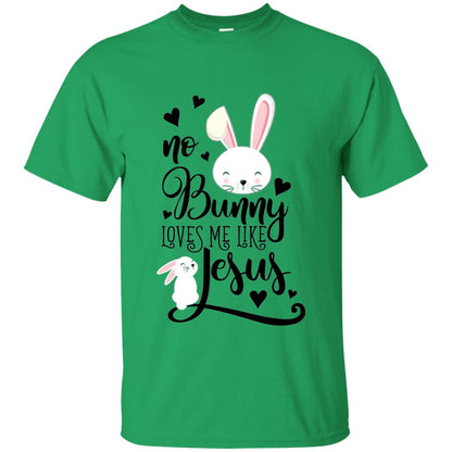 No Bunny Loves Me Like Jesus Christian Easter Day Shirt Irish Green