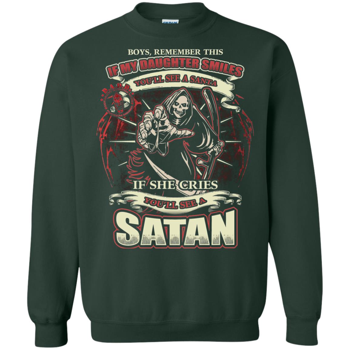 Boys Remember This If My Daughter Smiles You Will See A Santa If She Cries You Will See A Satan Forest Green