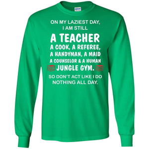 On My Laziest Day I Am Still A Teacher ShirtG240 Gildan LS Ultra Cotton T-Shirt