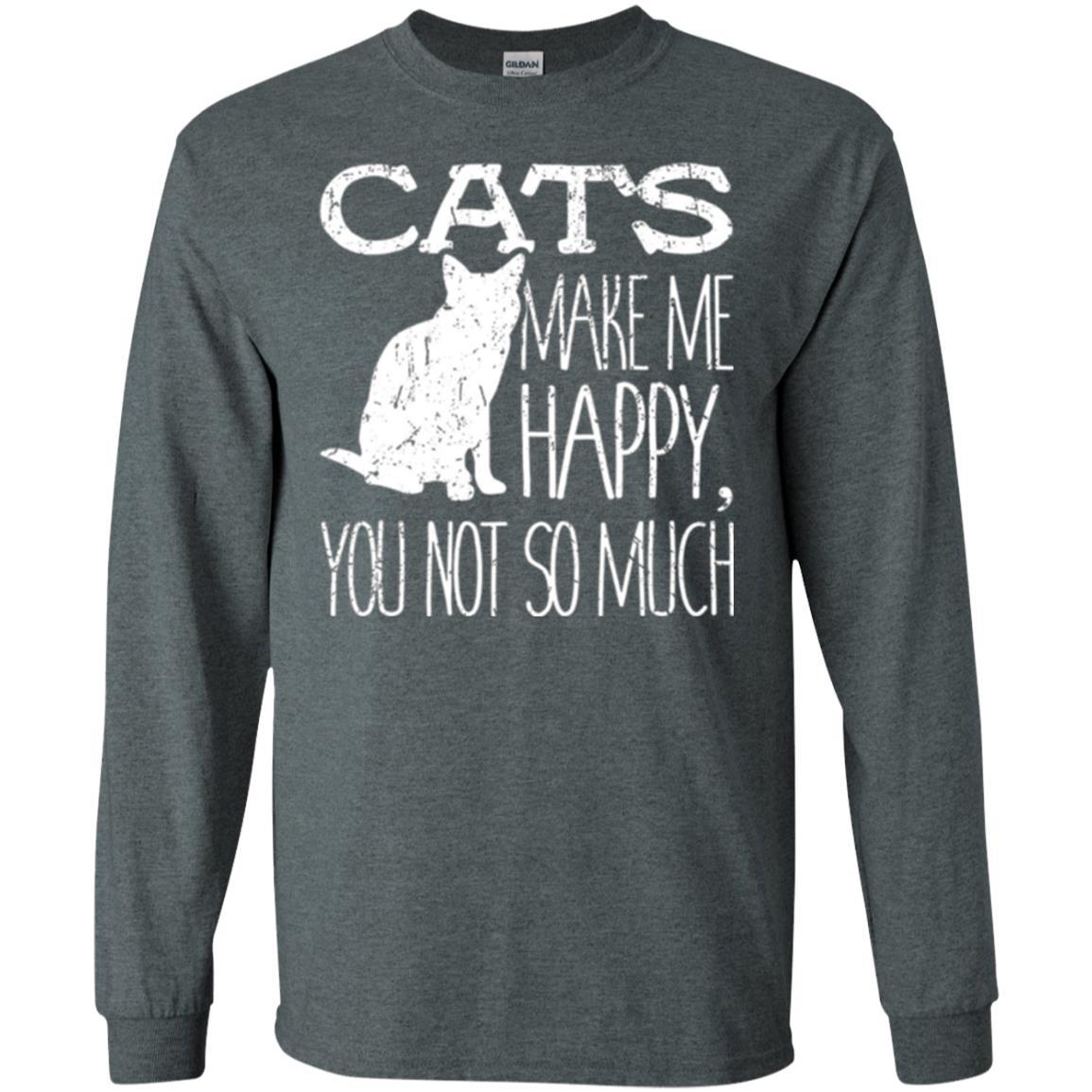 Cat Lover T-shirt Cats Make Me Happy You Not So Much Dark Heather