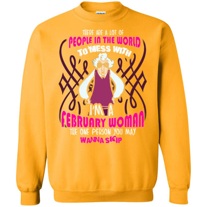 February Woman T-shirt There Are A Lot Of People In The World To Mess With Gold