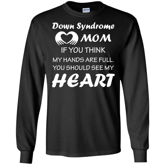 Down Syndrome Mom If You Think My Hands Are Full Down Syndrome Gift Shirt For Mom Black