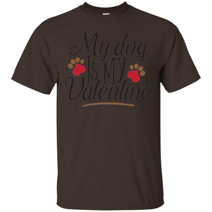 Happy Valentine_s Day T-shirt My Dog Is My Valentine Dark Chocolate