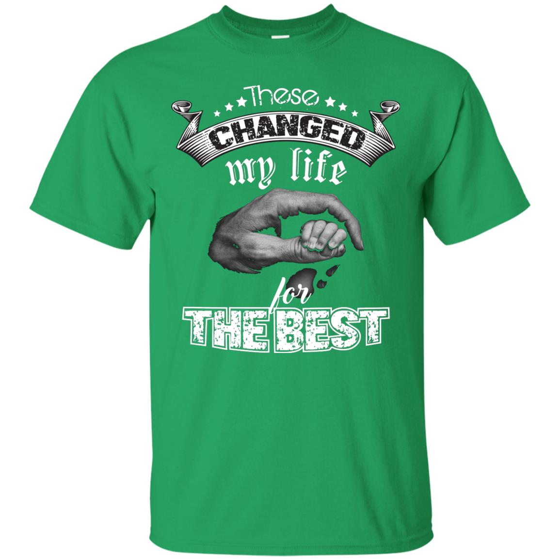 These Changed My Life For The Best Daddy Shirt Irish Green