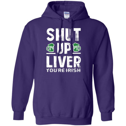 Shut Up Liver You’re Irish Saint Patrick_s Day T-shirt Purple