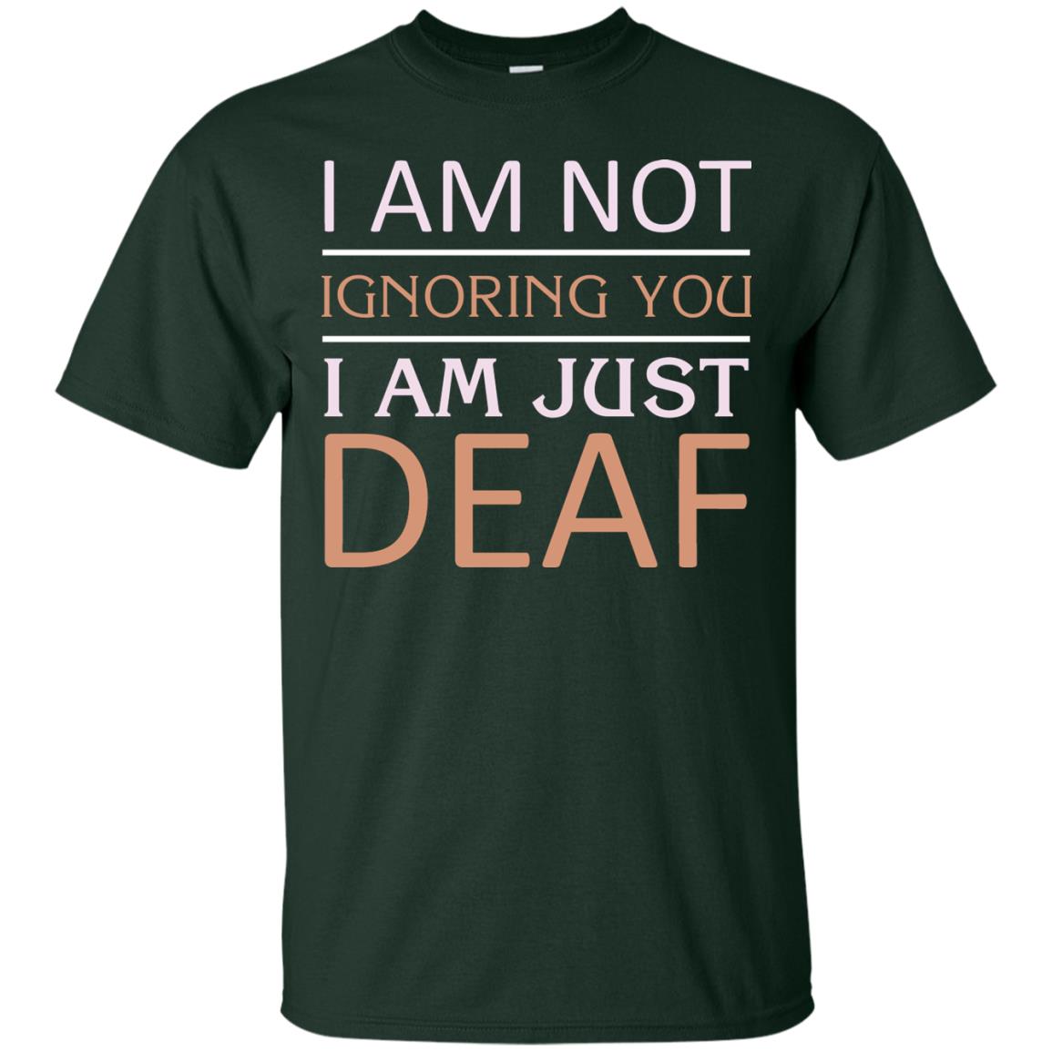 I Am Not Ignoring You I Am Just Deaf Shirt Forest