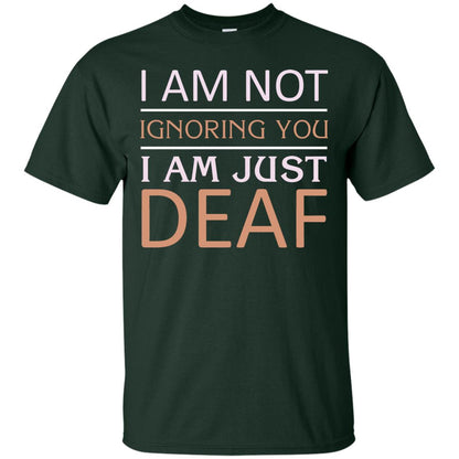 I Am Not Ignoring You I Am Just Deaf Shirt Forest