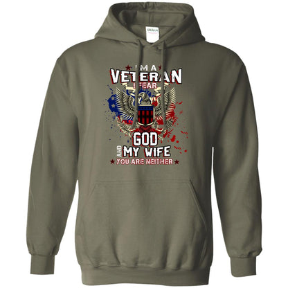 I'm A Veteran I Fear God And My Wife You Are Neither Shirt Military Green
