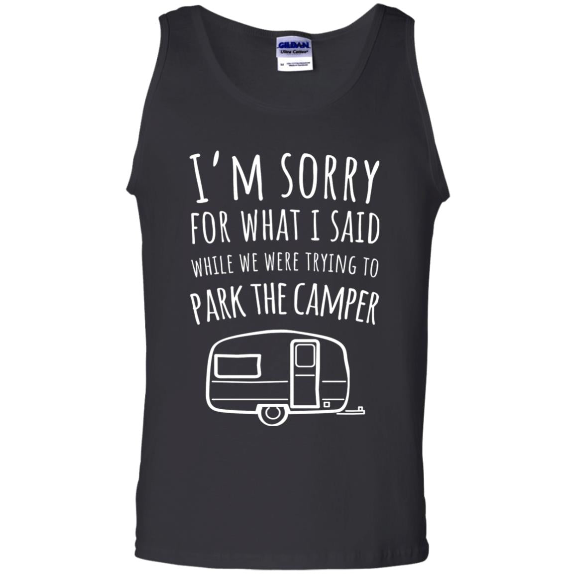 Sorry For What I Said While Parking The Camper Camping Lover T-shirt Black