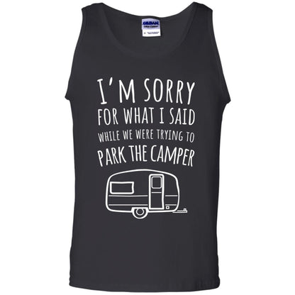 Sorry For What I Said While Parking The Camper Camping Lover T-shirt Black