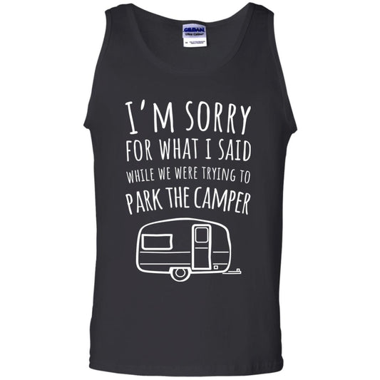 Sorry For What I Said While Parking The Camper Camping Lover T-shirt Black