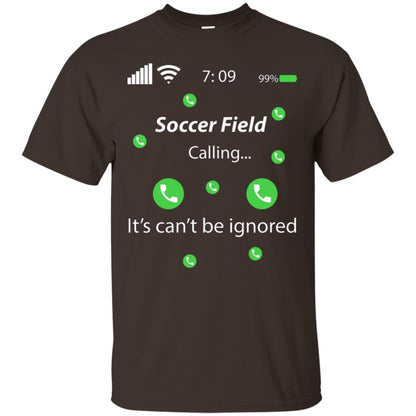 Soccer Field Is Calling It Can't Be Ignored Soccer Lovers Shirt Dark Chocolate