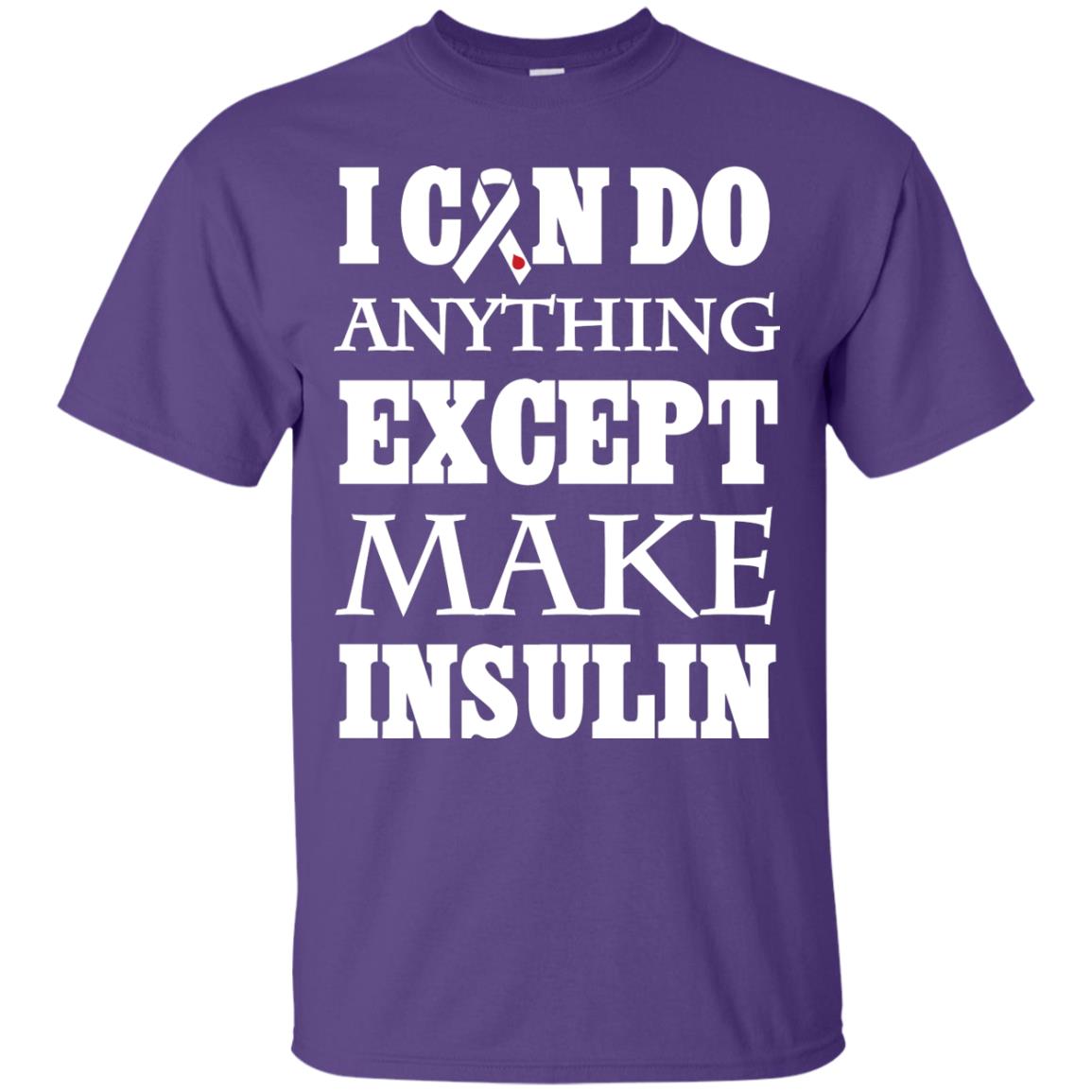 I Can Do Anything Except Make Insullin Diabetes Symptoms Shirt Purple