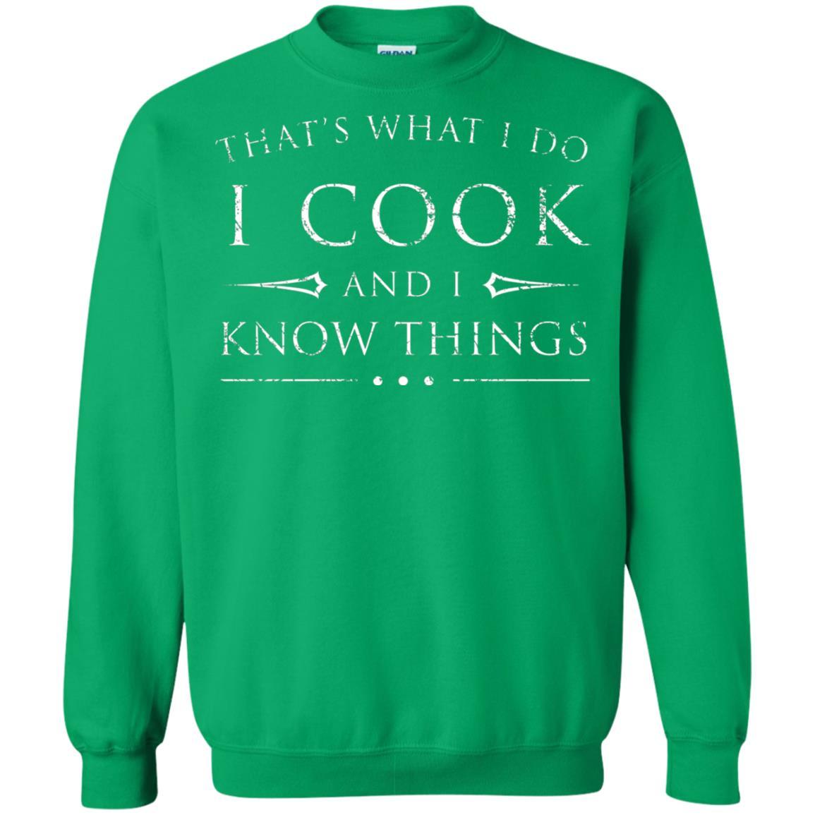 Chef T-shirt That's What I Do I Cook And I Know Things Irish Green