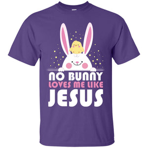 No Bunny Loves Me Like Jesus Christian T-shirt For Easter Day