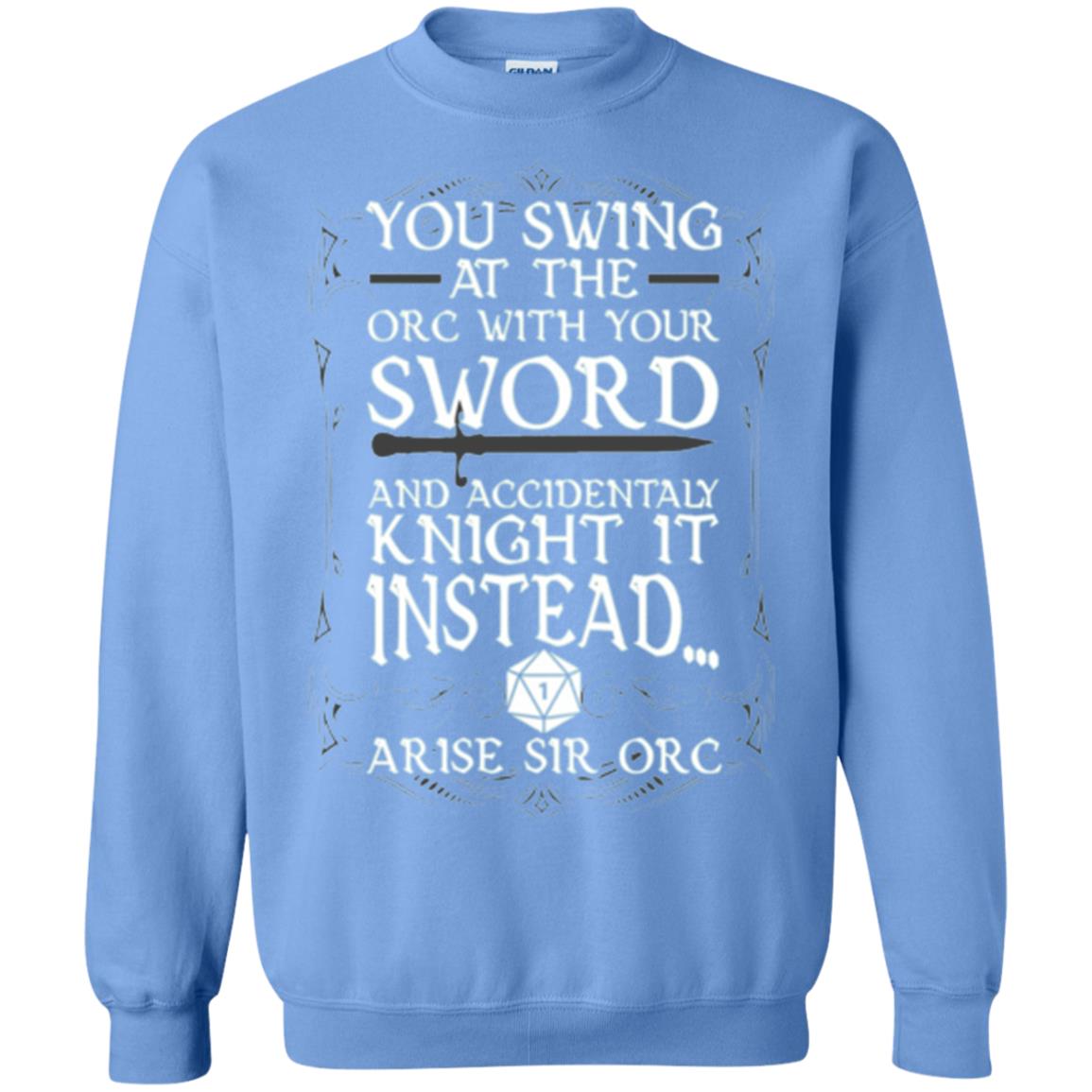 You Swing At The Orc With Your Sword And Accidentaly Knight It Instead Arise Sir Orc T-shirt Carolina Blue