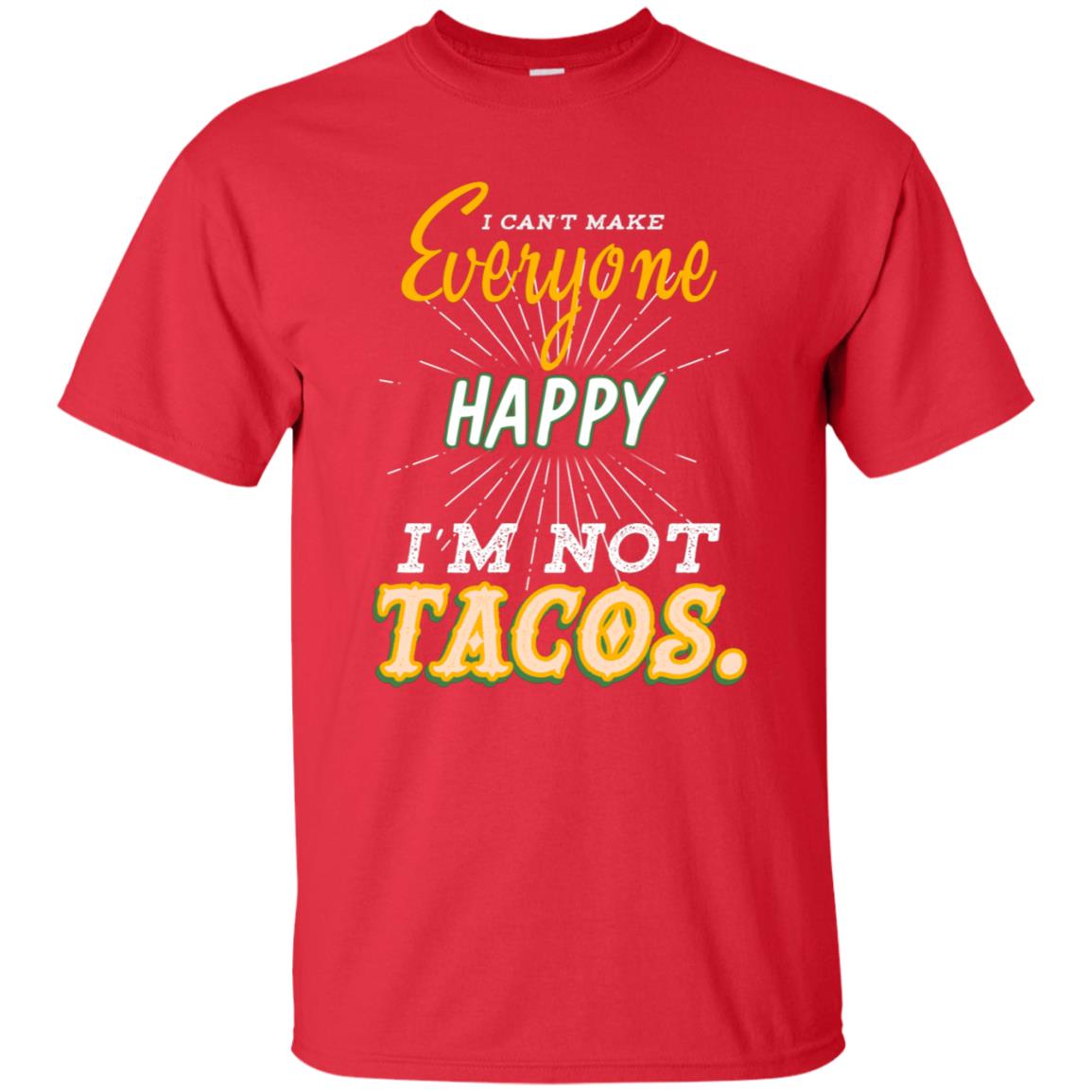 I Can't Make Everyone Happy I'm Not Tacos Best Quote Shirt Red