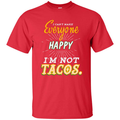 I Can't Make Everyone Happy I'm Not Tacos Best Quote Shirt Red