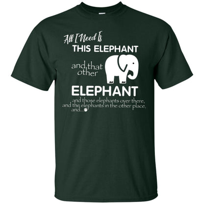 All I Need Is This Elephant And That Other Elephant Shirt For Elephant Lovers Forest