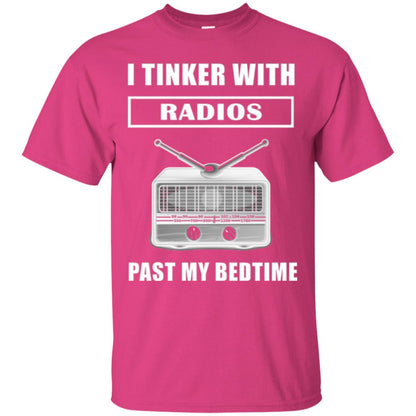 Funny Radio T-shirt I Tinker With Radios Past My Bedtime Heliconia