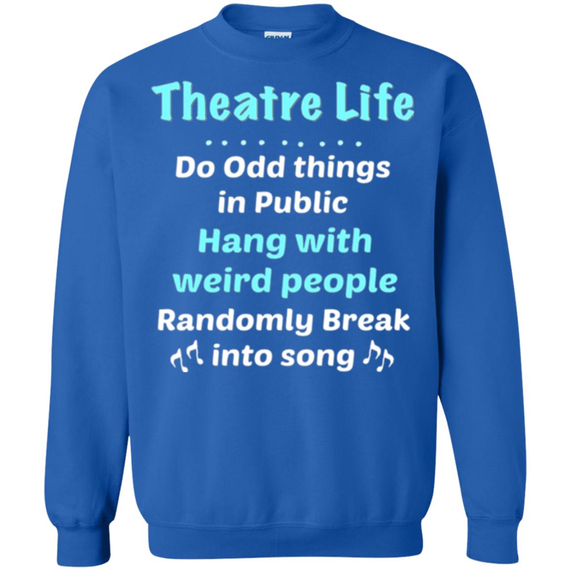 Music Lovers T-shirt Theatre Life Do Odd Things In Public Hang With Weird People Royal