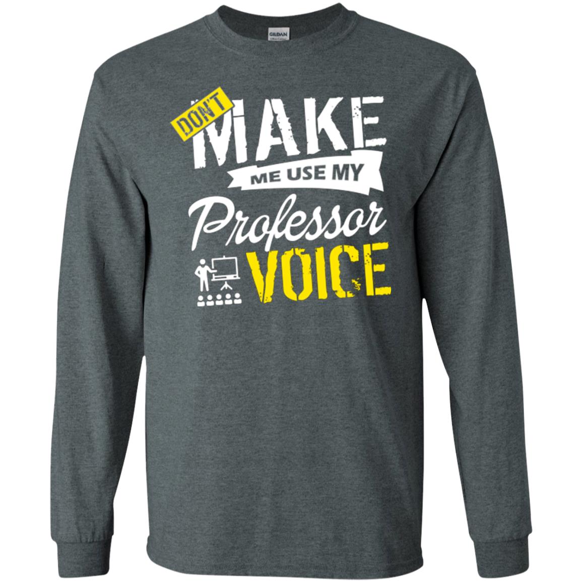 Professor T-shirt Don't Make Me Use My Professor Voice Dark Heather