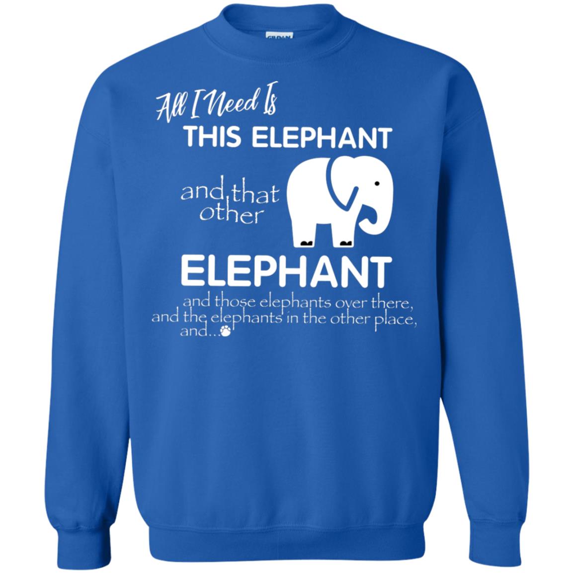 All I Need Is This Elephant And That Other Elephant Shirt For Elephant Lovers Royal