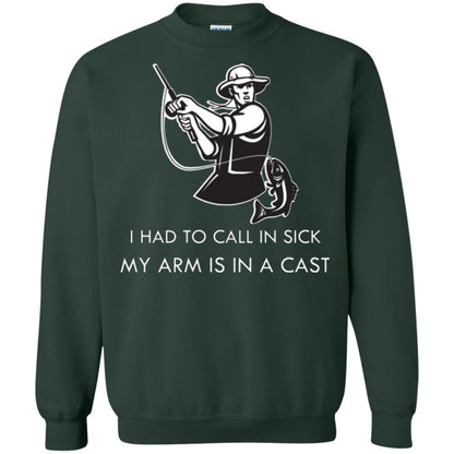 Fisherman T-shirt I Had To Call In Sick My Arm Is In A Cast Forest Green