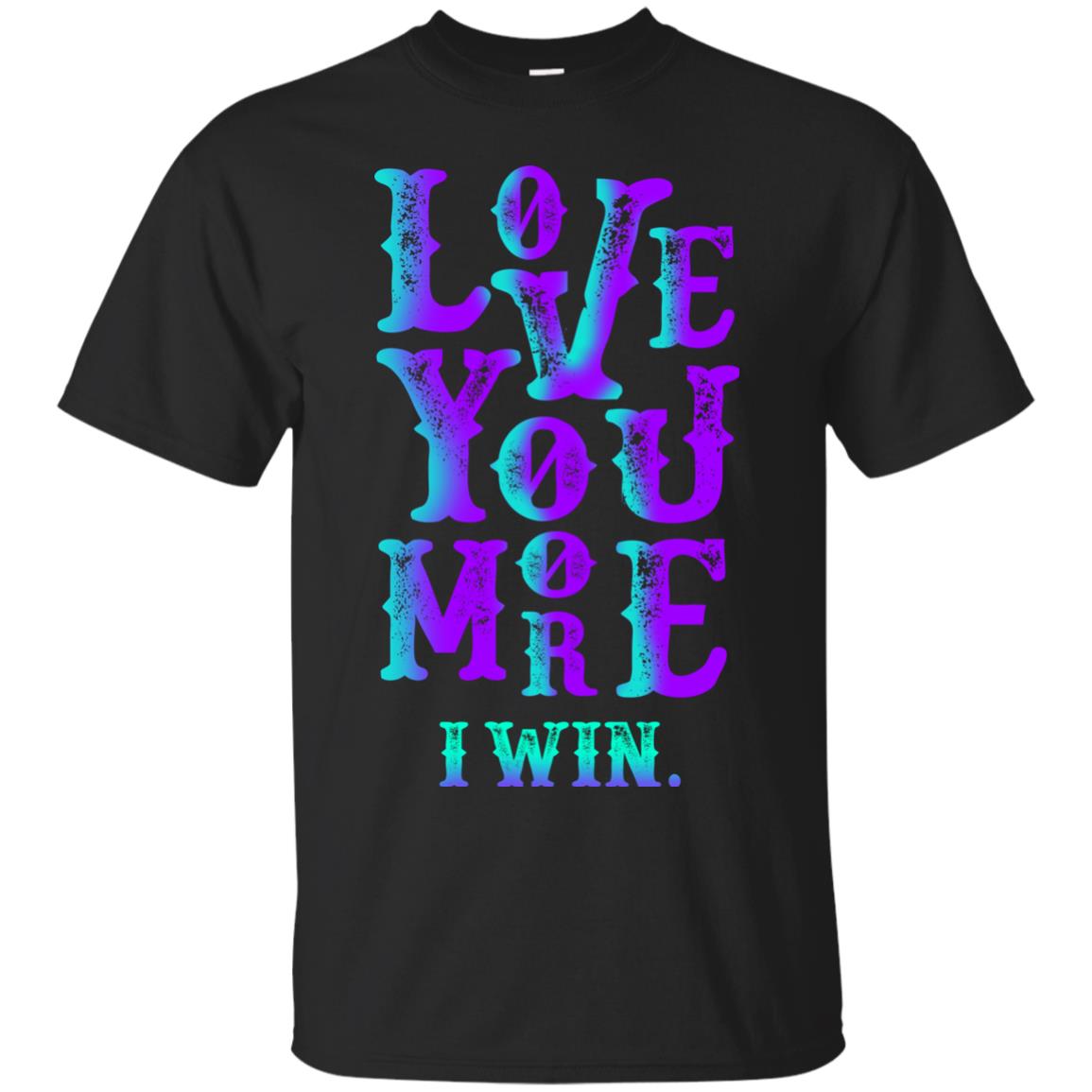 Valentines Day T-shirt Love You More I Win Black