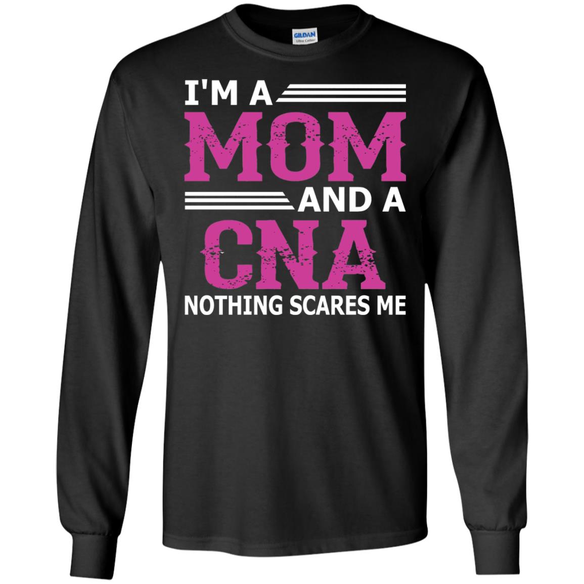 I_m A Mom And A Cna Nothing Scares Me Funny Nurse T-shirt