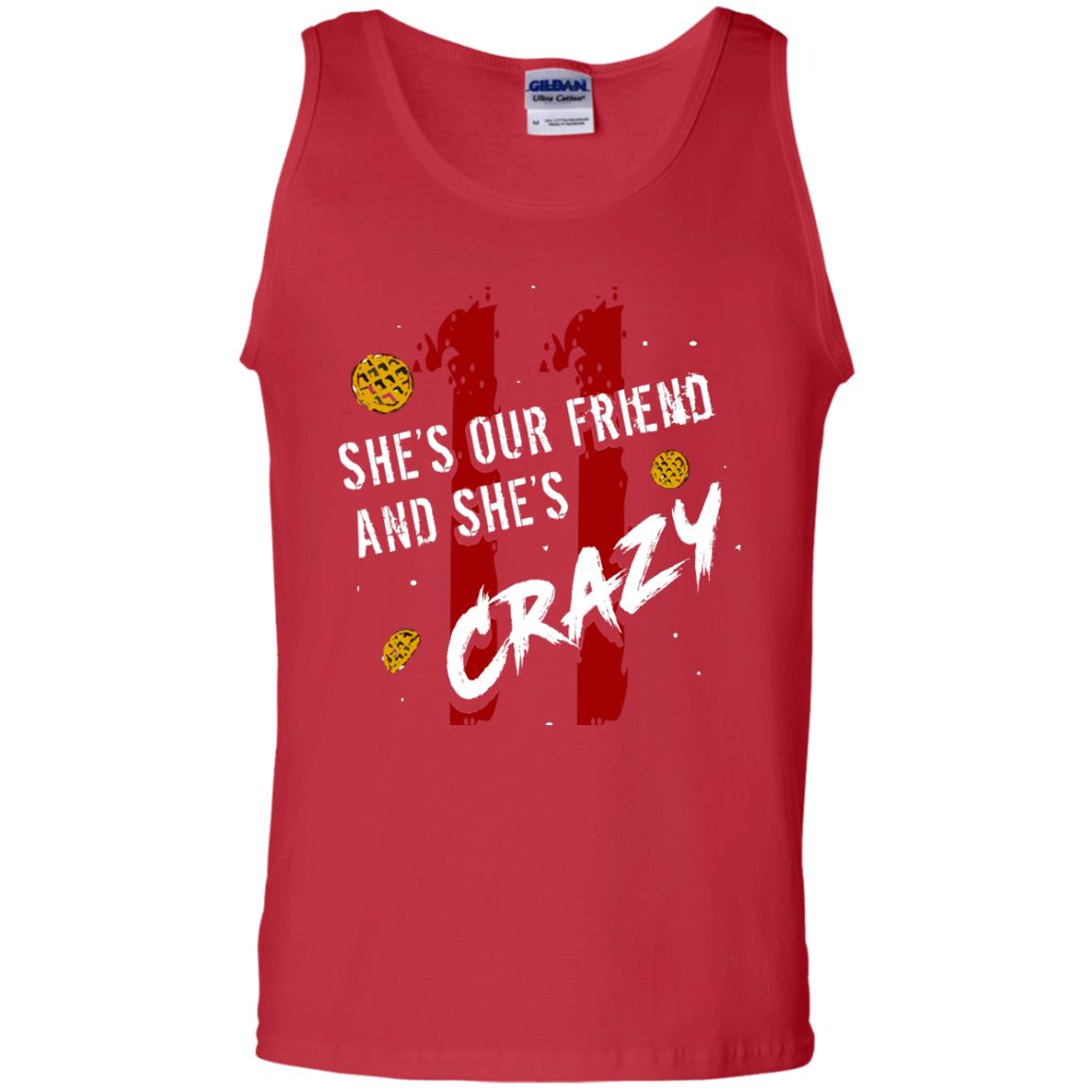 Friend T-shirt She's Our Friend And She's Crazy Red
