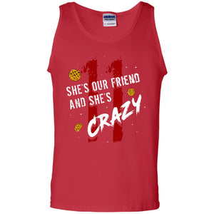 Friend T-shirt She's Our Friend And She's Crazy