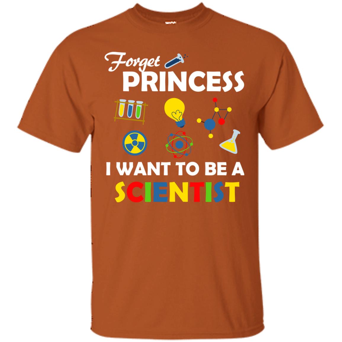 Forget Princess I Want To Be A Scientist Texas Orange