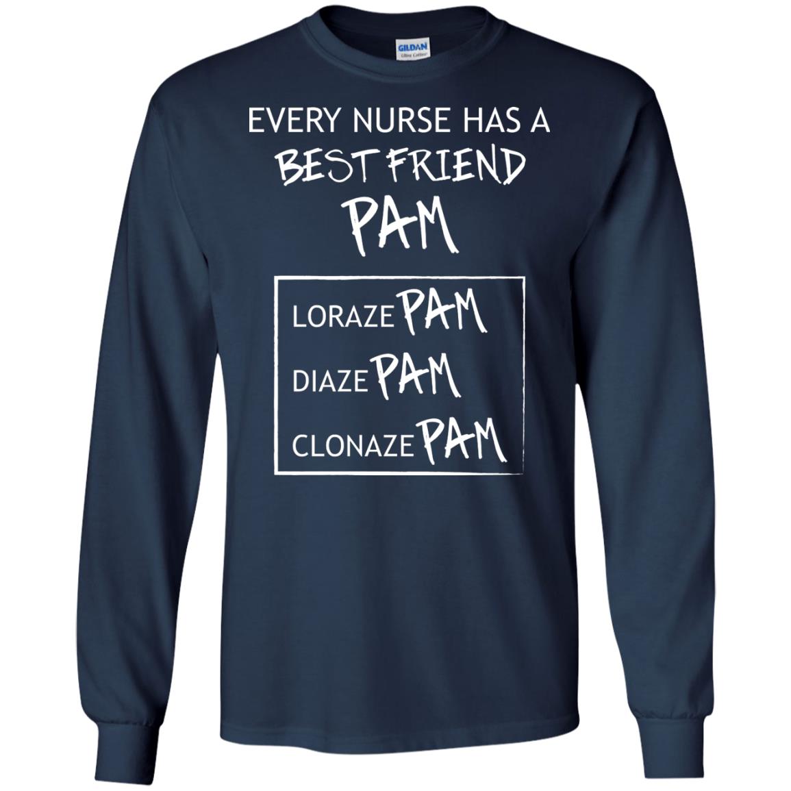 Every Nurse Has A Best Friend Pam Nursing Shirt Navy